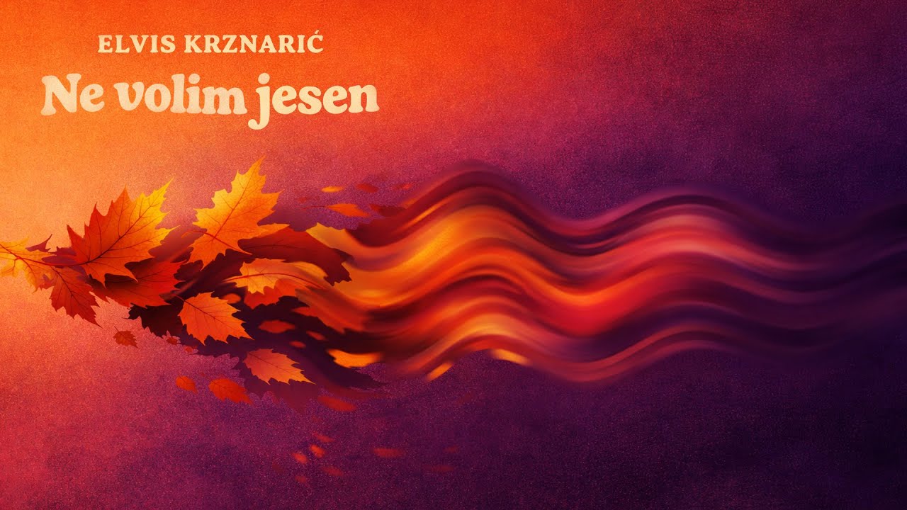 Elvis Krznarić - Ne volim jesen