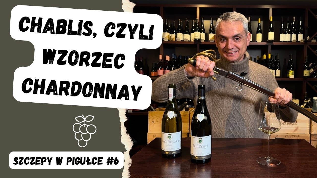 CHABLIS, CZYLI WZORZEC CHARDONNAY - SZCZEPY W PIGUŁCE #6