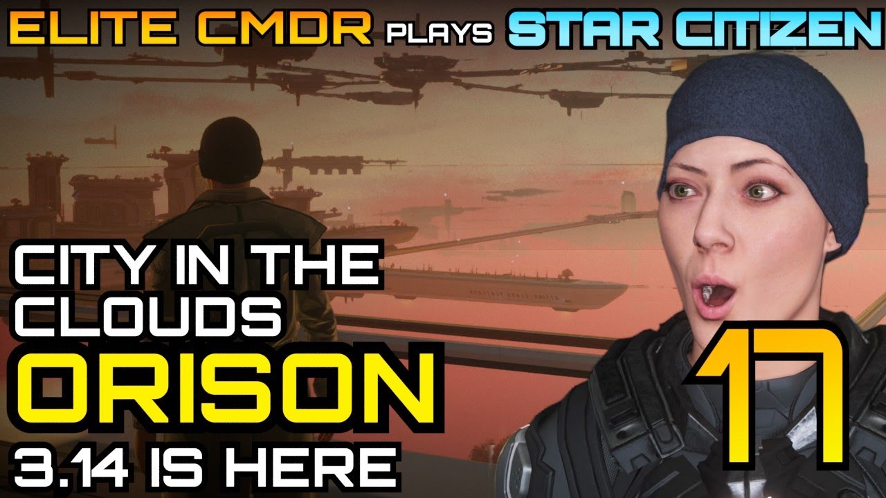 Orison : City in the Clouds - Elite CMDR plays Star Citizen - Star Citizen gameplay in 3.14