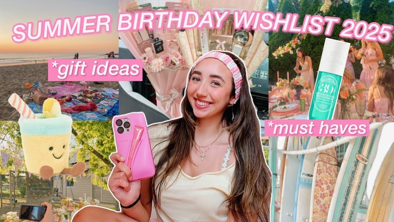 SUMMER BIRTHDAY WISHLIST IDEAS*gift ideas for girls