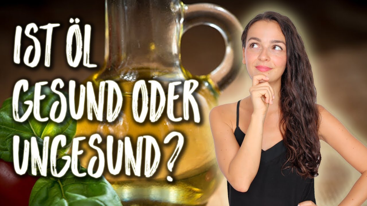 IST ÖL GESUND ODER UNGESUND? WAS IST DAS BESTE PFLANZENÖL?