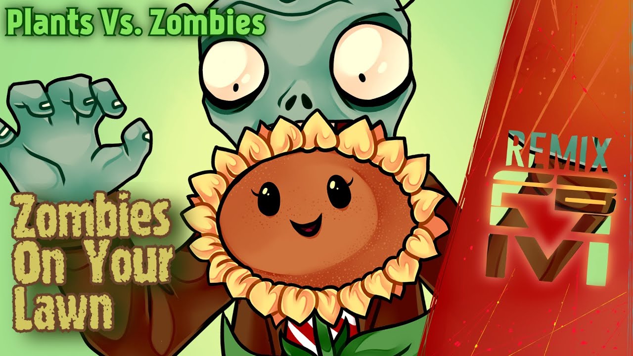 Plants Vs. Zombies - Zombies On Your Lawn [Remix]