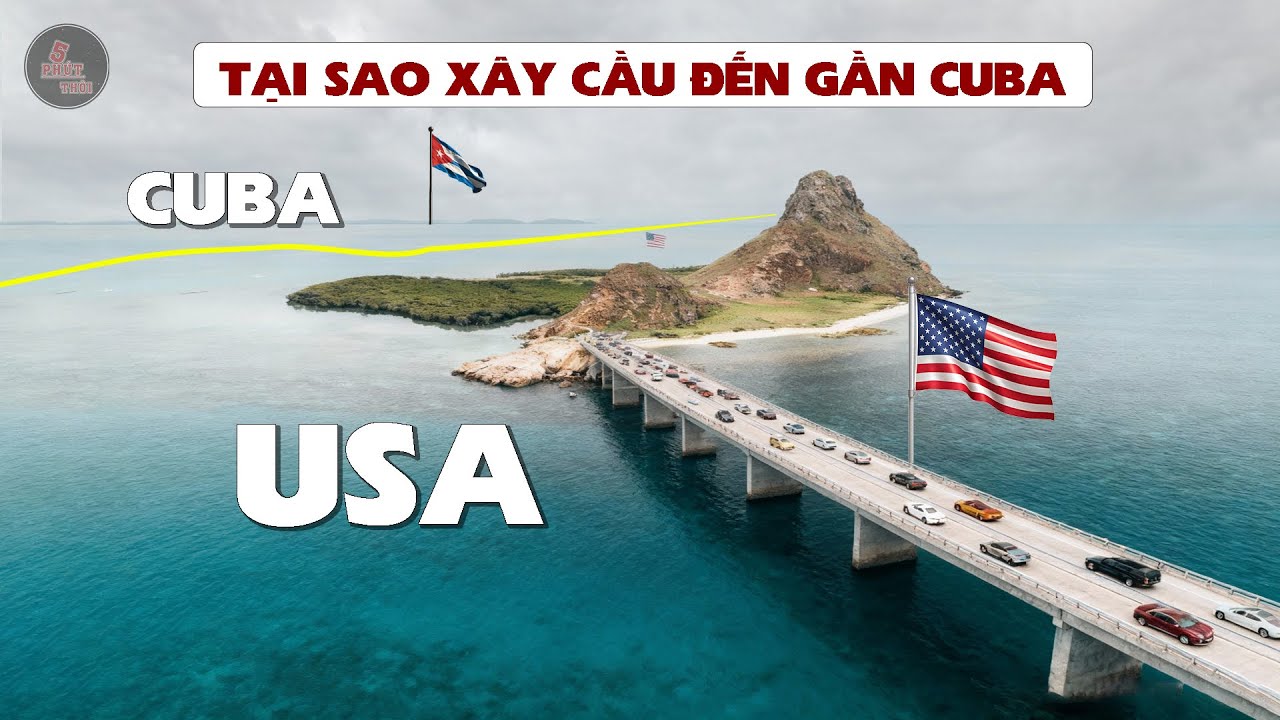 TẠI SAO MỸ XÂY CẦU DÀI GẦN 200KM ĐẾN GẦN CUBA | ÂM MƯU PHÍA SAU LÀ GÌ?
