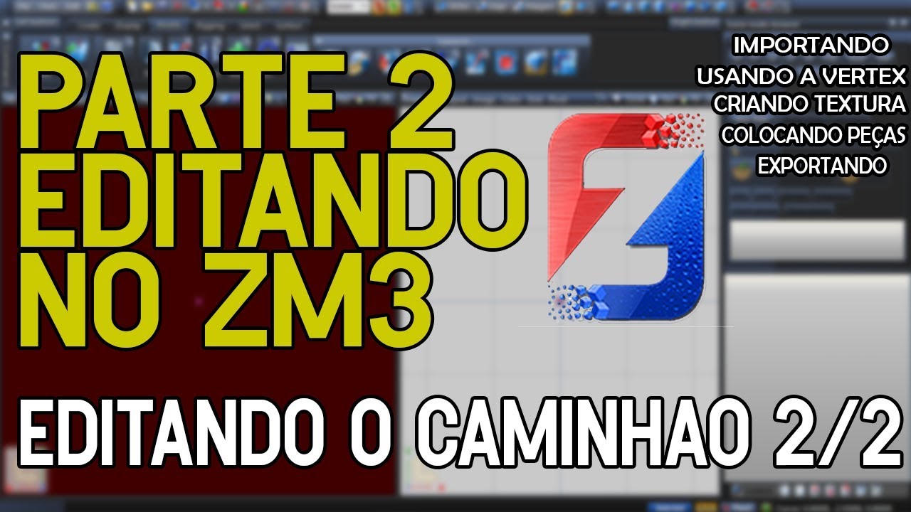 Como editar um caminhão no zModeler3 ►Parte2 Edição no ZM3 ' PT 2/2◄