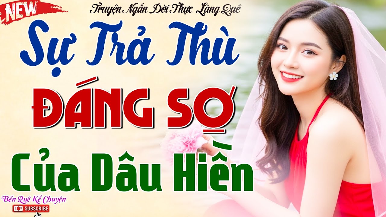 NHÀ CHỒNG ĐỘC ÁC COI CON DÂU NHƯ CON Ở VÀ SỰ TRẢ THÙ ĐÁNG SỢ CỦA CON DÂU - Chuyện làng quê