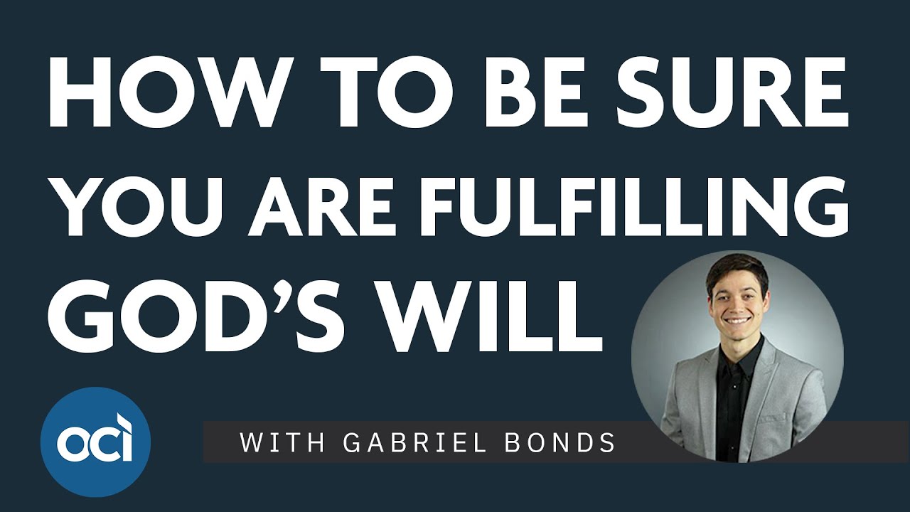 How to be sure you are fulfilling God’s will? - Gabriel Bonds