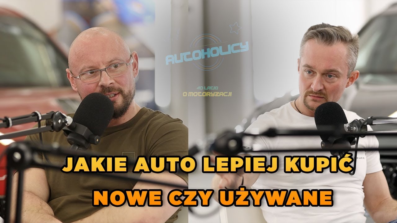Jakie auto lepiej kupić - nowe czy używane | 40tki o motoryzacji