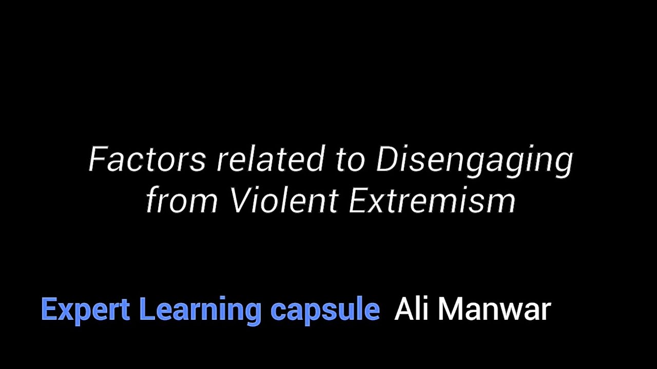 Expert Learning Capsule: Factors related to Disengaging from Violent Extremism