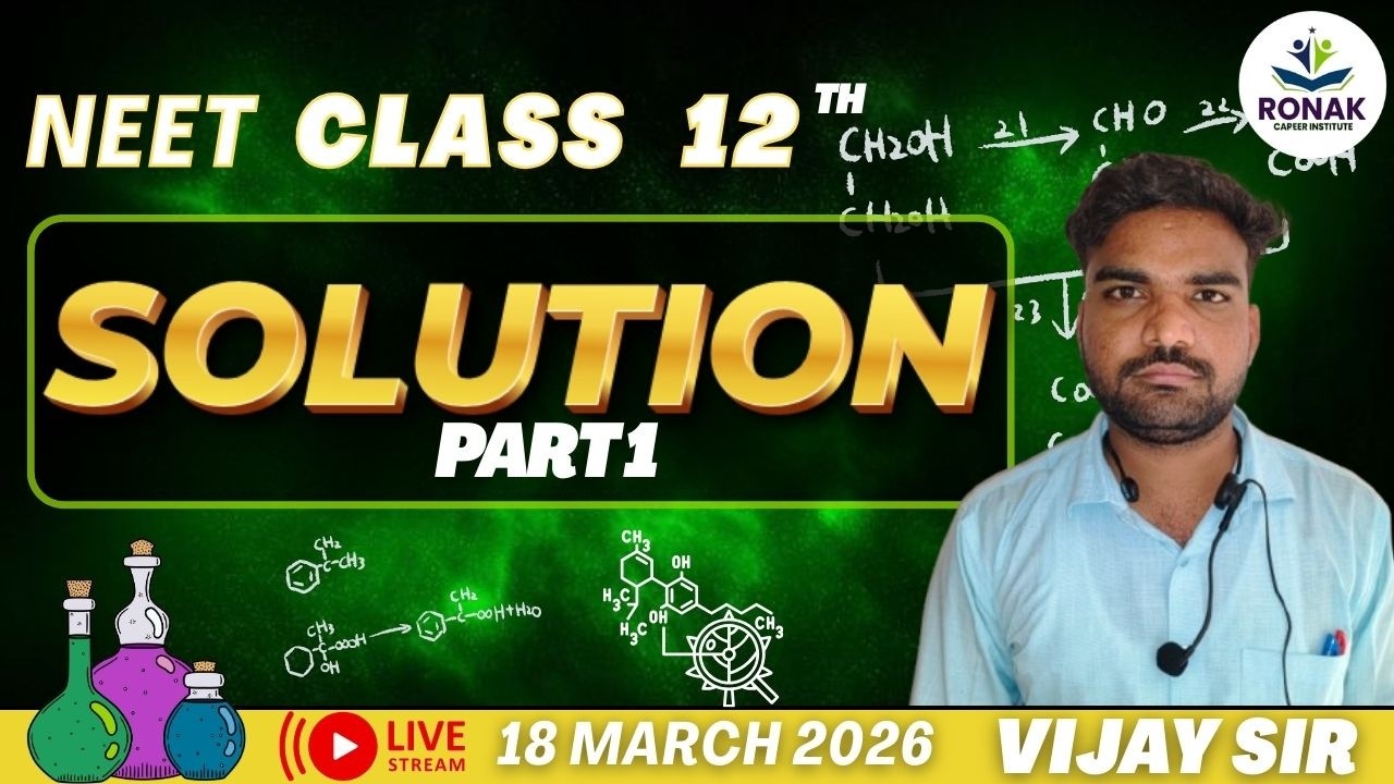 SOLUTION PART 1 | CLASS 12TH NEET |  VIJAY SIR