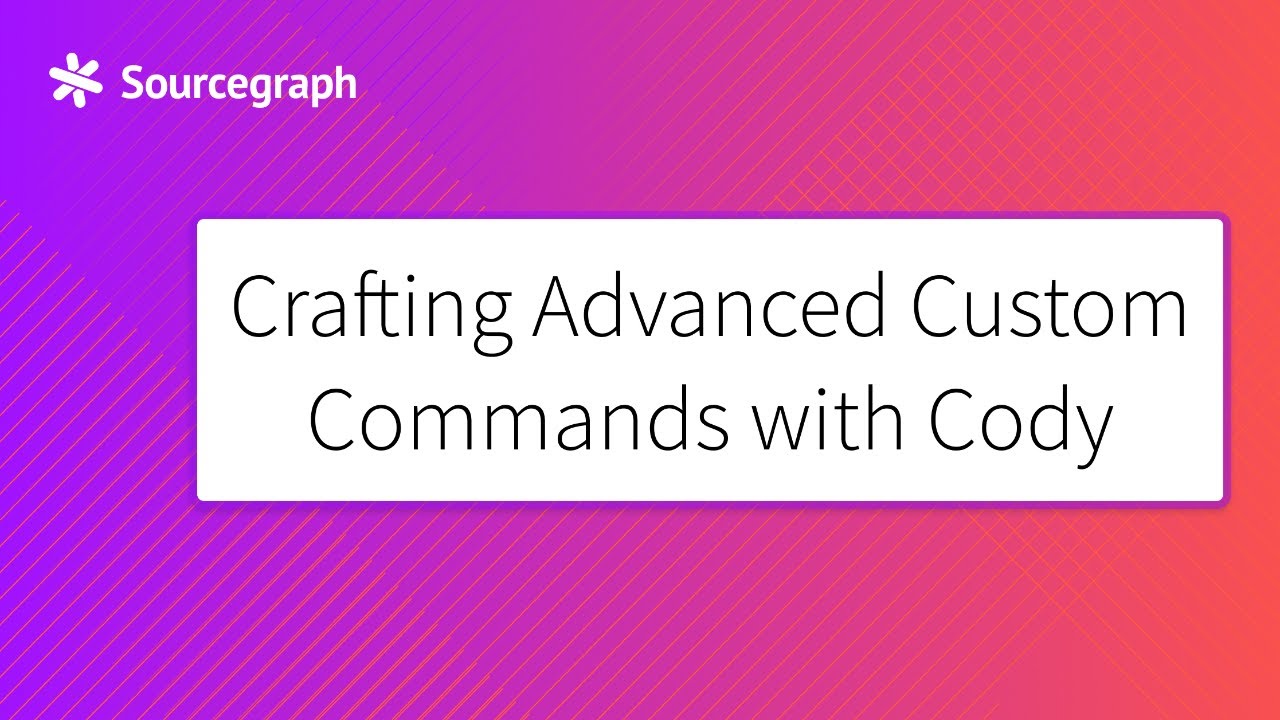 Crafting Advanced Custom Commands with Cody