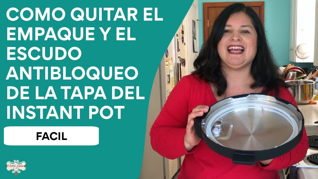 Como quitar el empaque y el escudo antibloqueo de la tapa del INSTANT POT