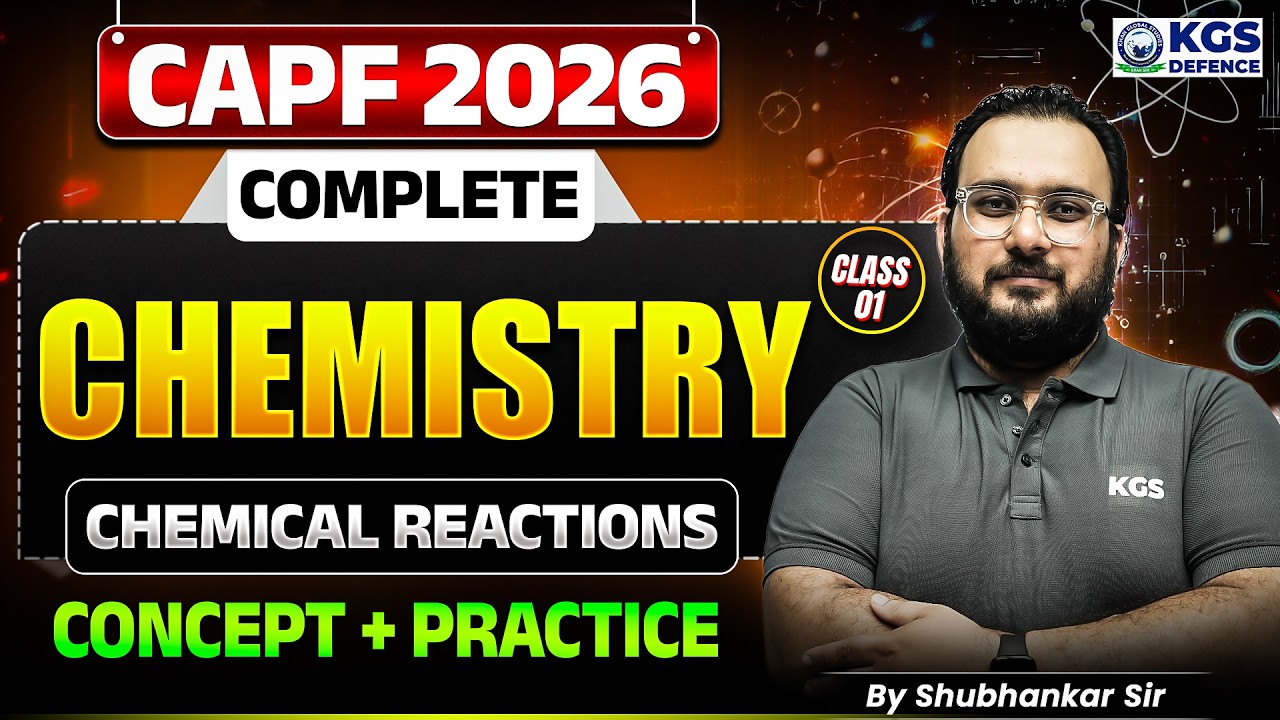 CAPF 2026 COMPLETE CHEMISTRY CHEMICAL REACTIONS CONCEPT + PRACTICE CLASS 01 By Shubhankar Sir