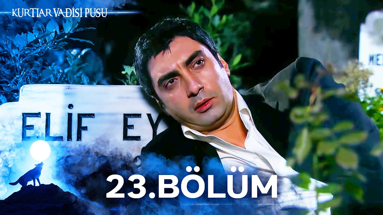 Kurtlar Vadisi Pusu | 23. Bölüm | Yüksek Görüntü Kalitesi