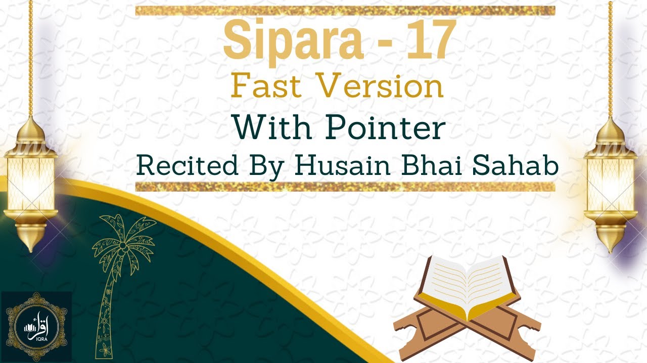 Sipara 17 | Fast Version Recited By Hussain Bs | Dawoodi Bohra | #dawoodibohras #quran