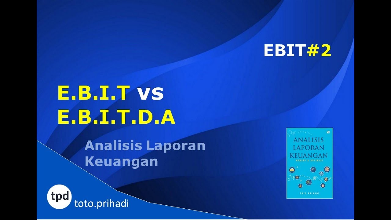 EBIT & EBITDA | Perbandingan EBIT & EBITDA | Analisis Laporan Keuangan