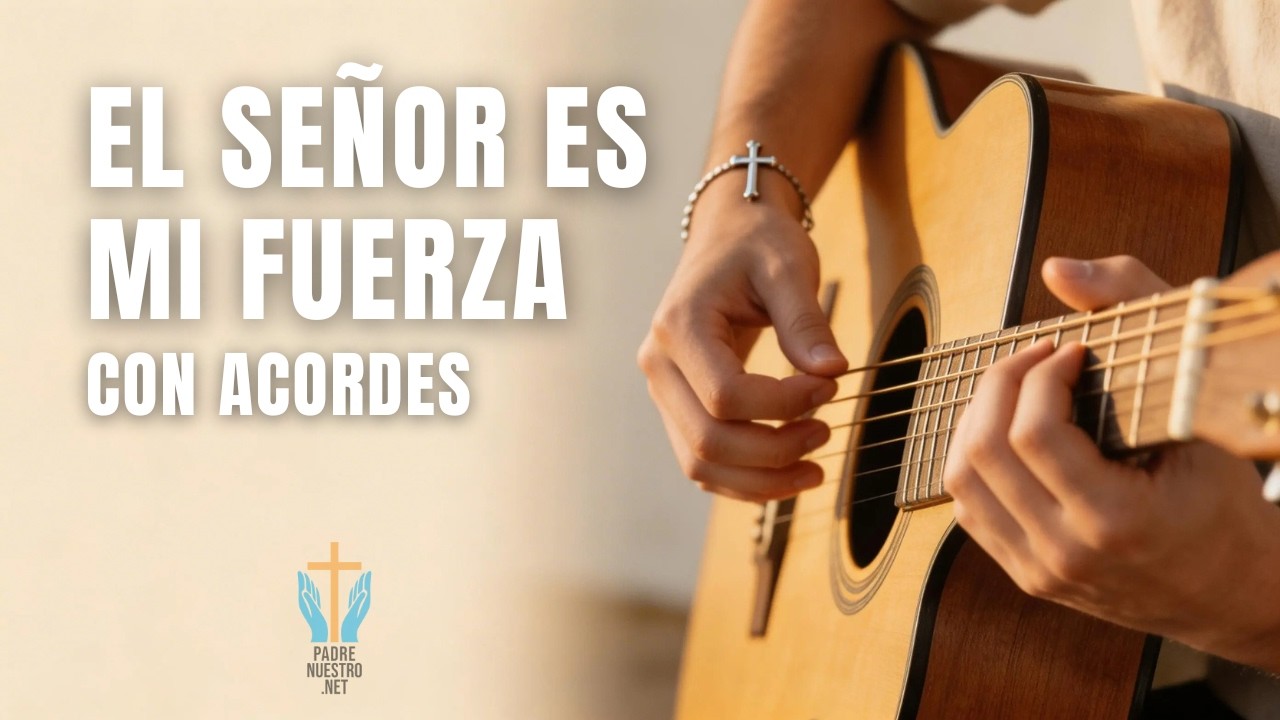 El Señor es mi fuerza – José Antonio Espinosa | Guitarra con acordes fáciles