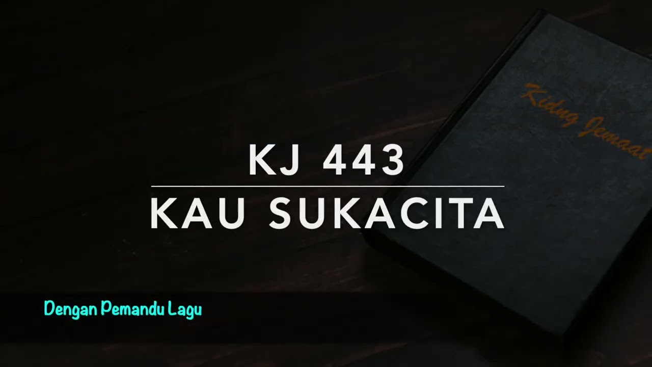 KJ 443 Kau Sukacita (In dir ist Freude) - Dengan Pemandu Lagu - Kidung Jemaat
