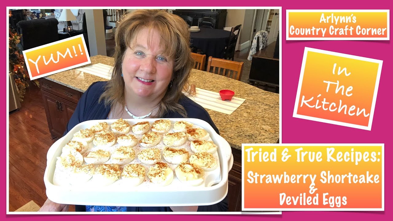 Tried & True Recipes: Strawberry Shortcake & Deviled Eggs