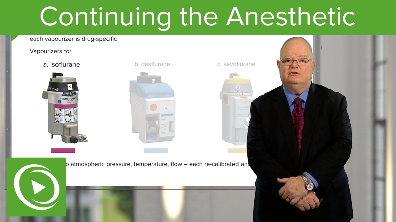 Continuing the Anesthetic  – Anesthesiology | Lecturio