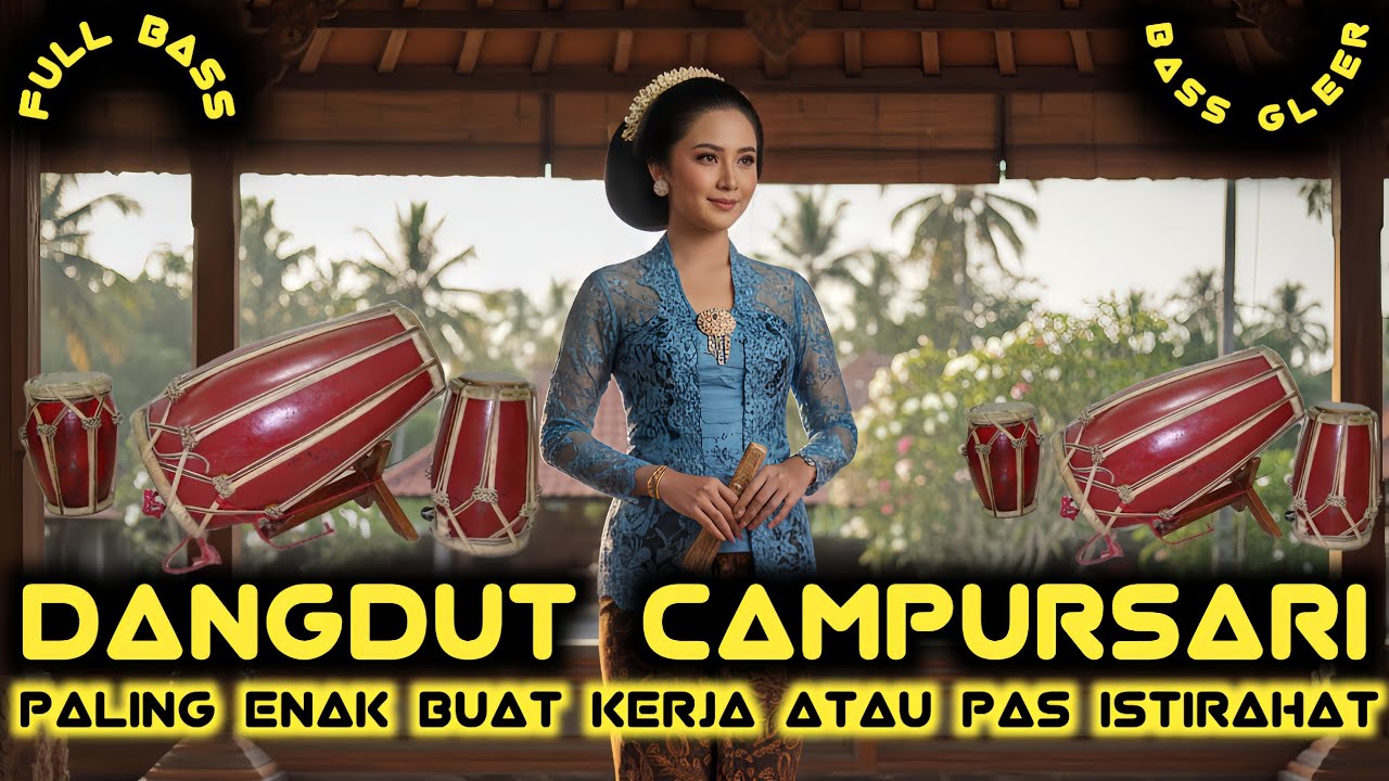 DANGDUT CAMPURSARI BASS GLER PALING ENAK BUAY KERJA ATAU PAS LAGI SANTAI