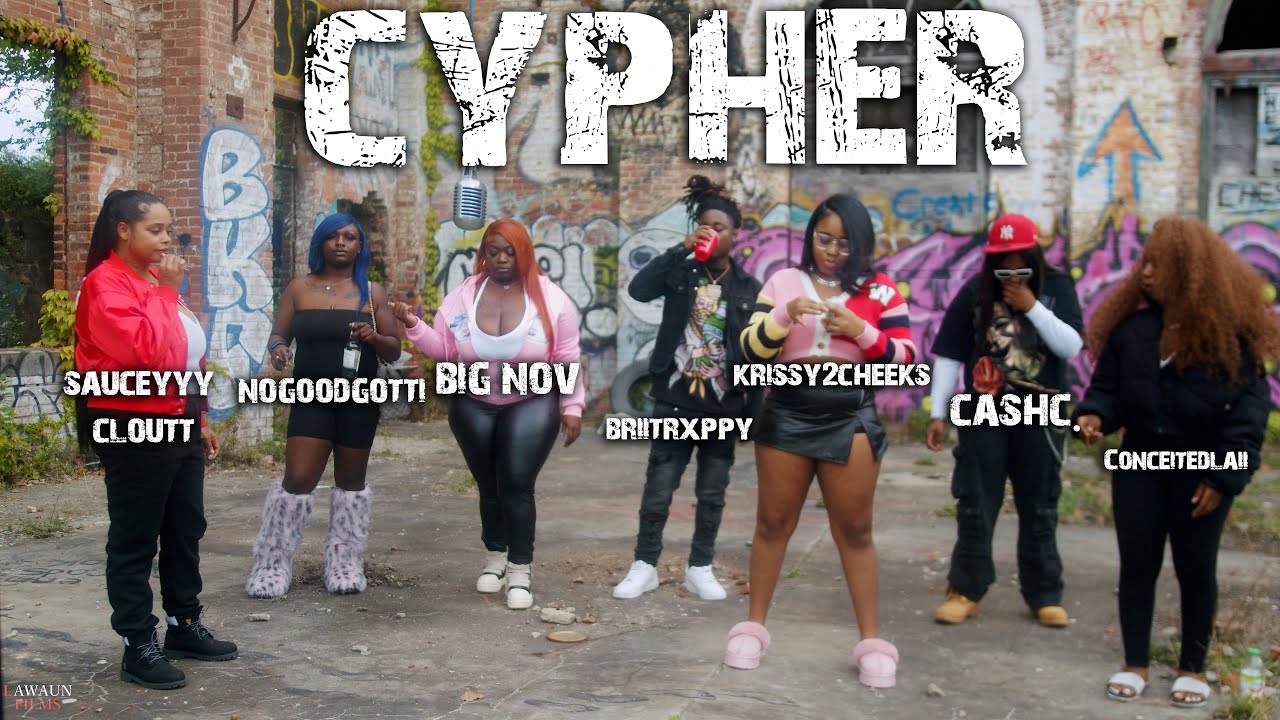 Big Nov, Krissy2cheeks, Sauceyyy, NoGoodGotti, CashC. Trxppy, ConceitedLaii Cypher  @LawaunFilms