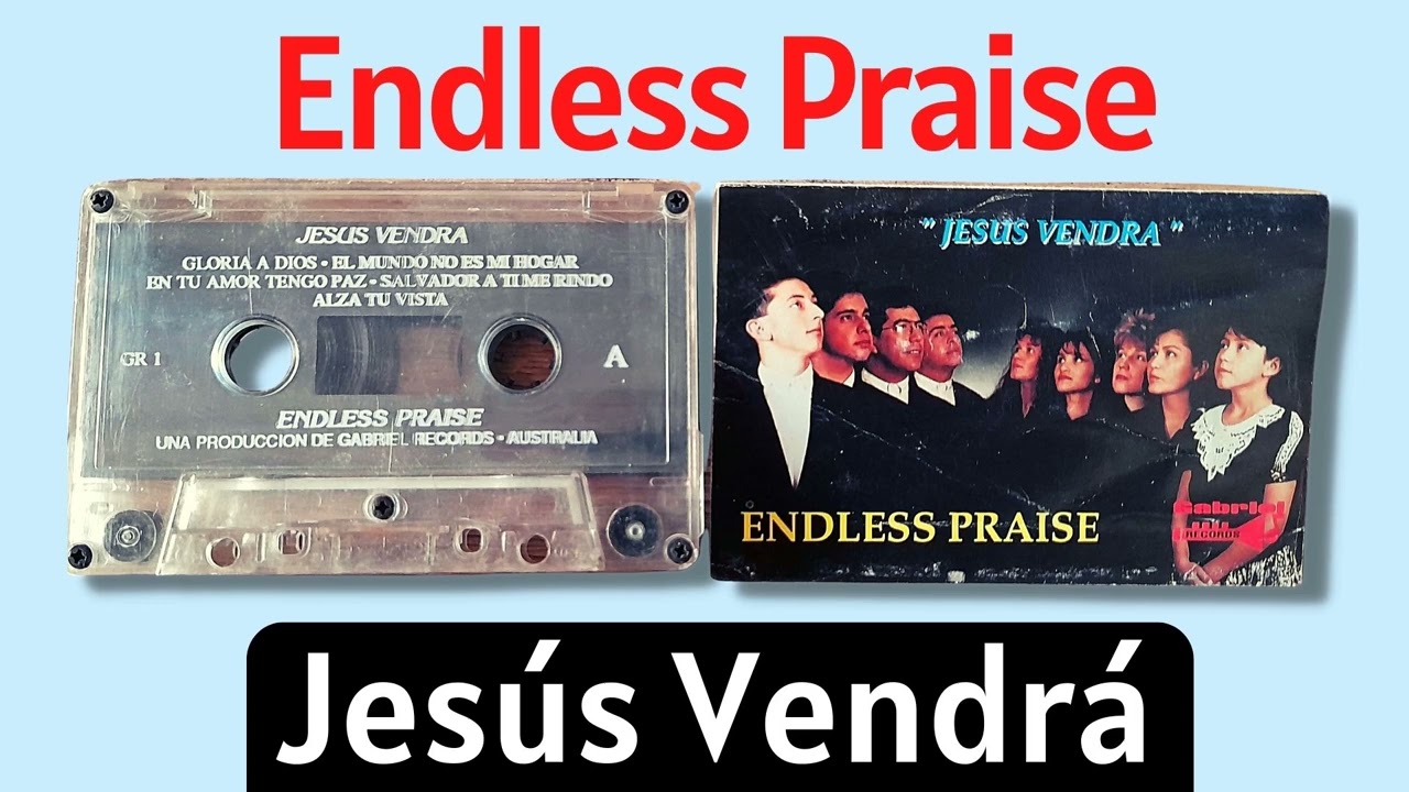 Endless Praise - Jesús Vendrá - Cassete Completo