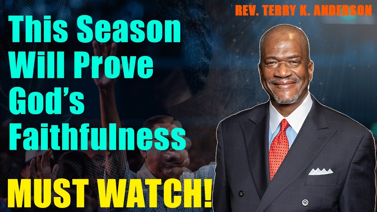 This Season Will Prove God’s Faithfulness | Rev. Terry K. Anderson 2026