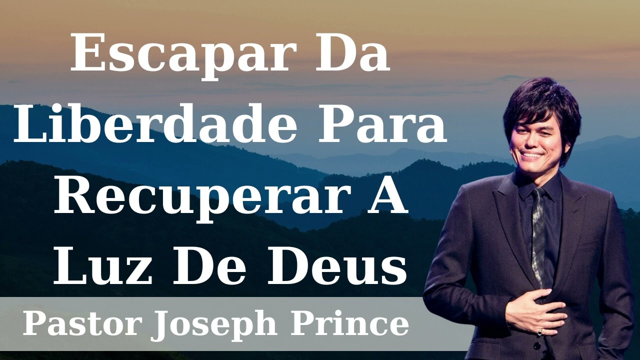 Escapar Da Liberdade Para Recuperar A Luz De Deus - Pastor Joseph Prince