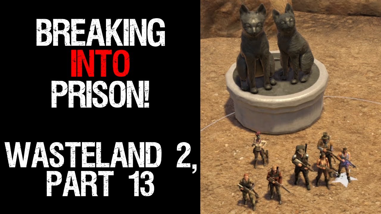 Breaking INTO Prison! Let's Chill with Wasteland 2, Part 13