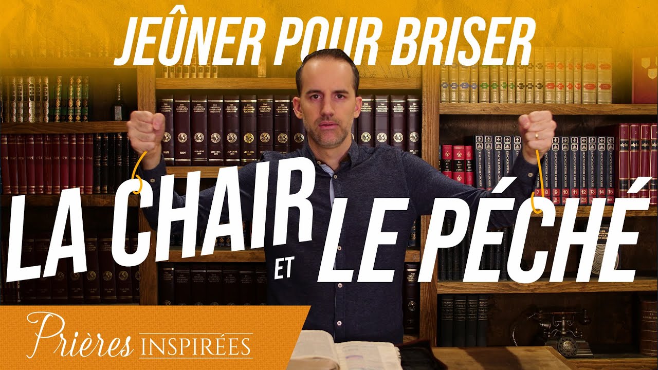 La puissance du jeûne pour briser la chair et vaincre le péché - Prières inspirées - Jérémy So...
