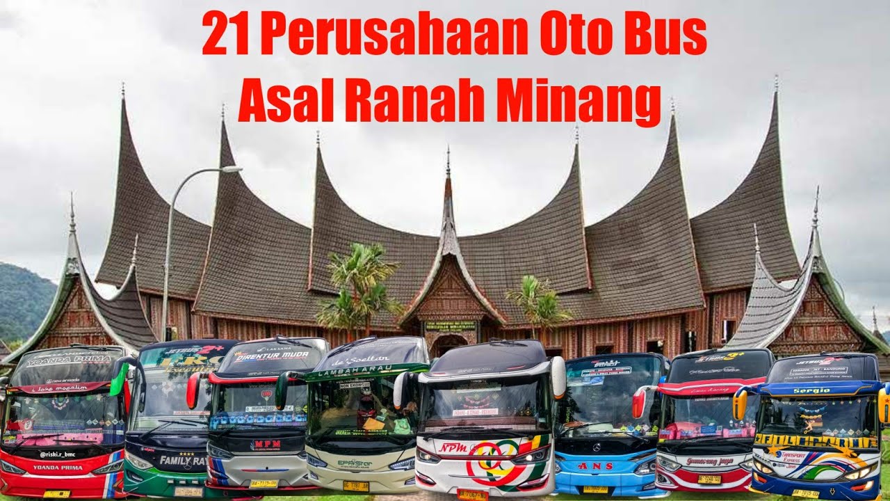 21 Perusahaan Oto Bus Asal Ranah Minang , Sumatera Barat || Bus Asal Minangkabau || Oto Urang Awak