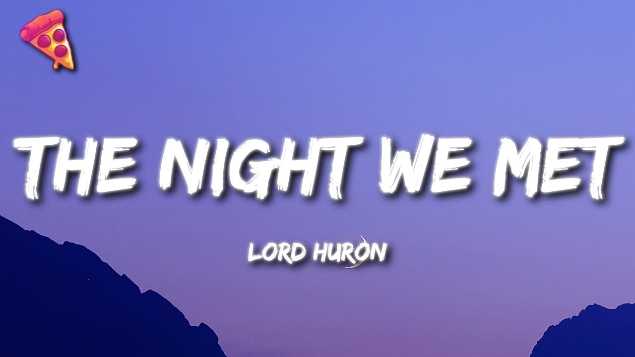 Lord Huron - The Night We Met (Lyrics)