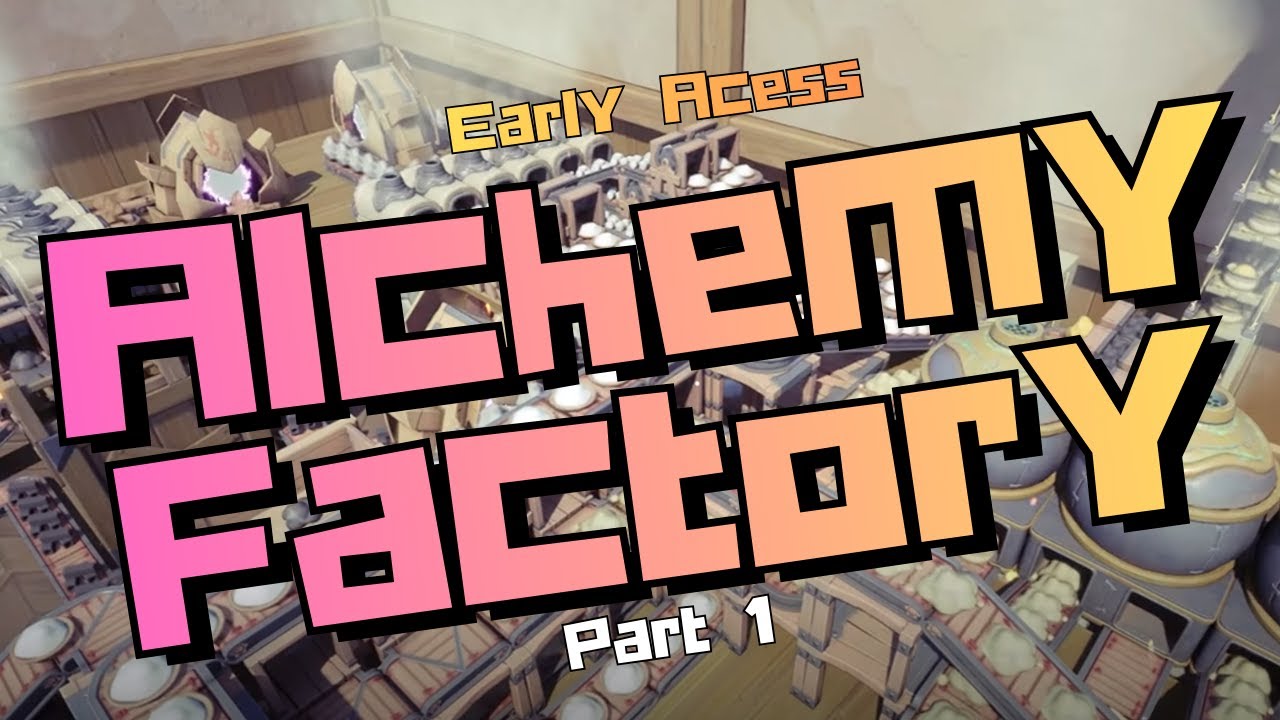 Alchemy Factory Early Access  - Part 1