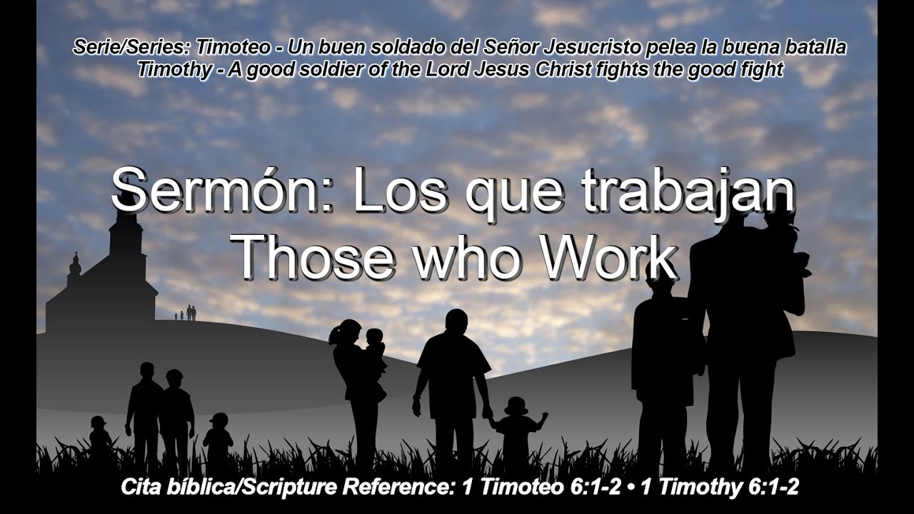 Sermón: Los que trabajan / Those who Work 1 Timoteo 6:1-2