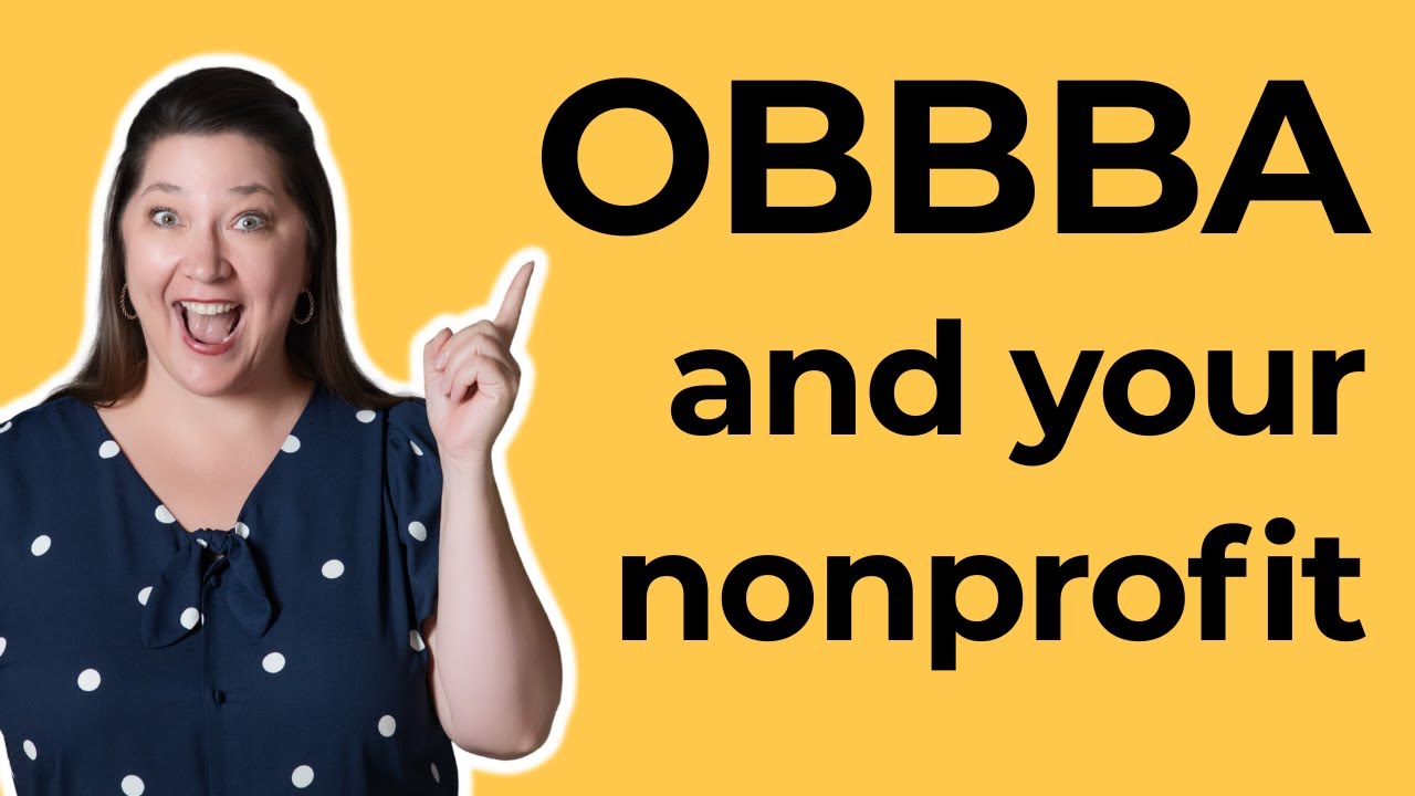 How the One Big Beautiful Bill Act Impacts Your Nonprofit in 2025