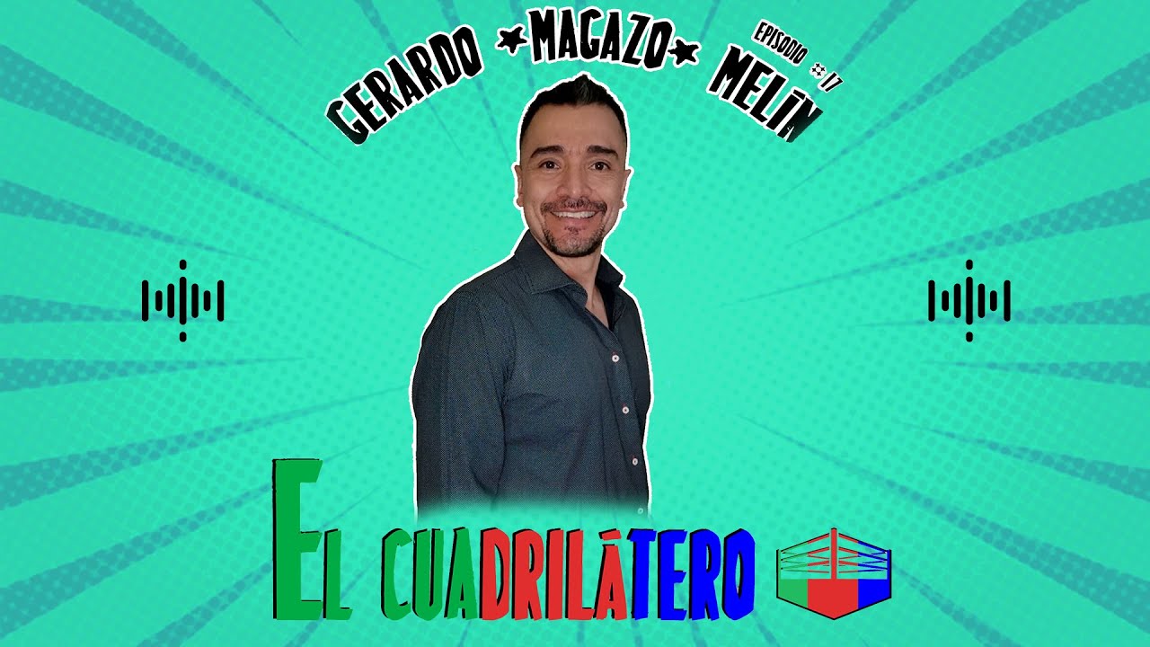 Gerardo Mel&iacute;n - Episodio 17 - El Cuadril&aacute;tero