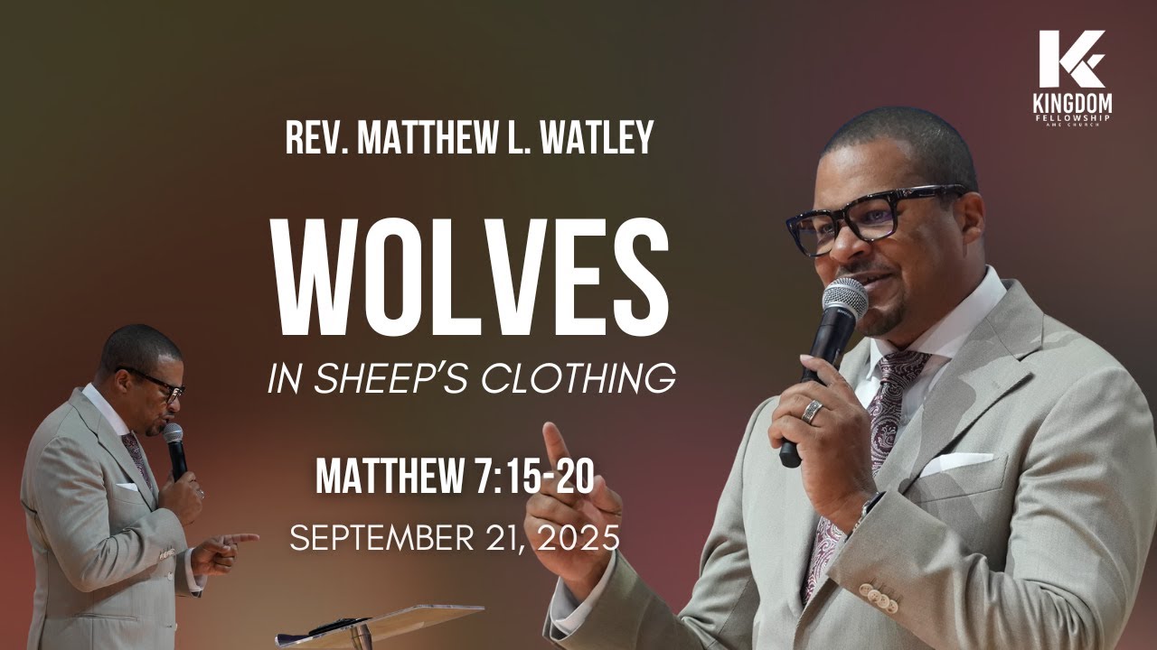 Wolves in Sheep's Clothing | Rev. Matthew L. Watley | Kingdom Fellowship AME