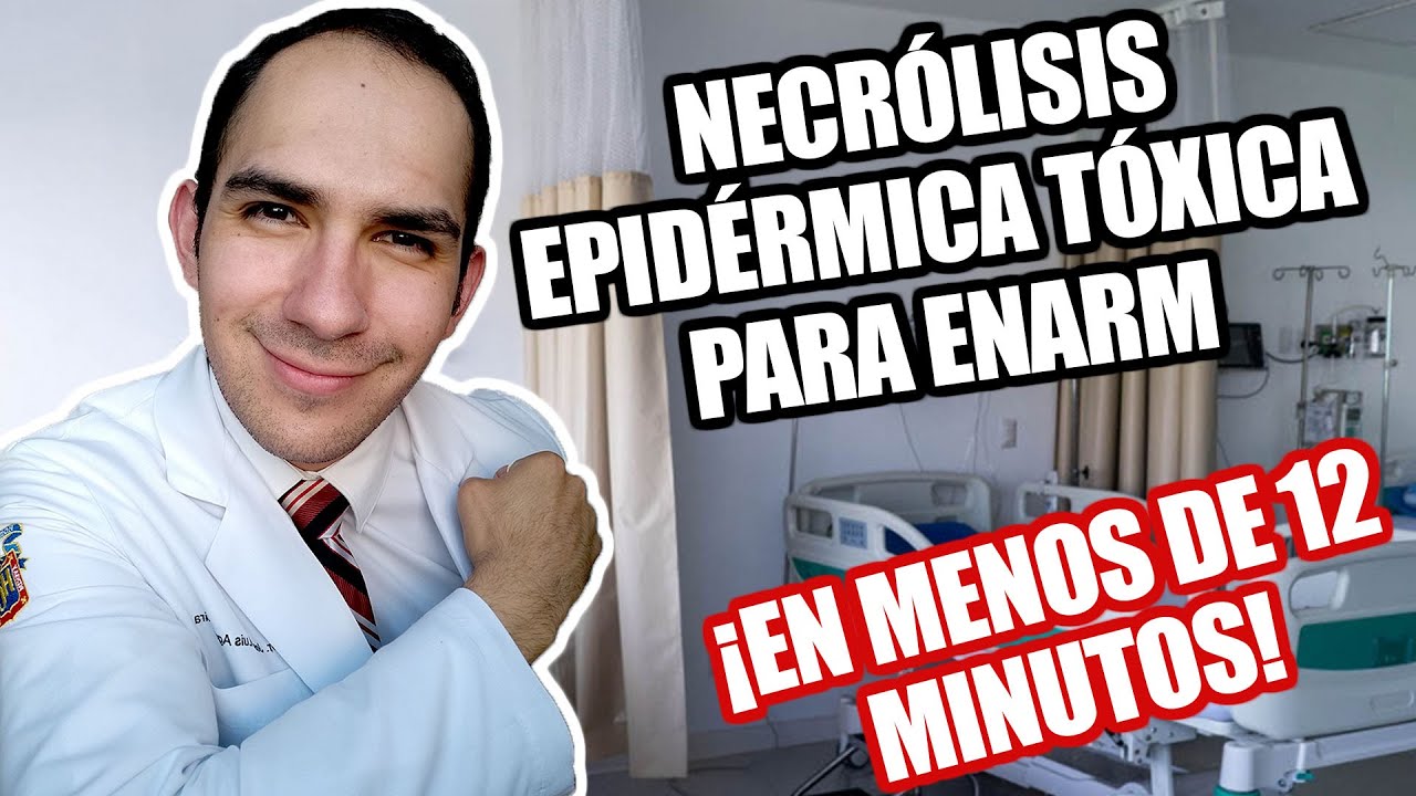Necrólisis Epidérmica Tóxica para ENARM en menos de 12 minutos!
