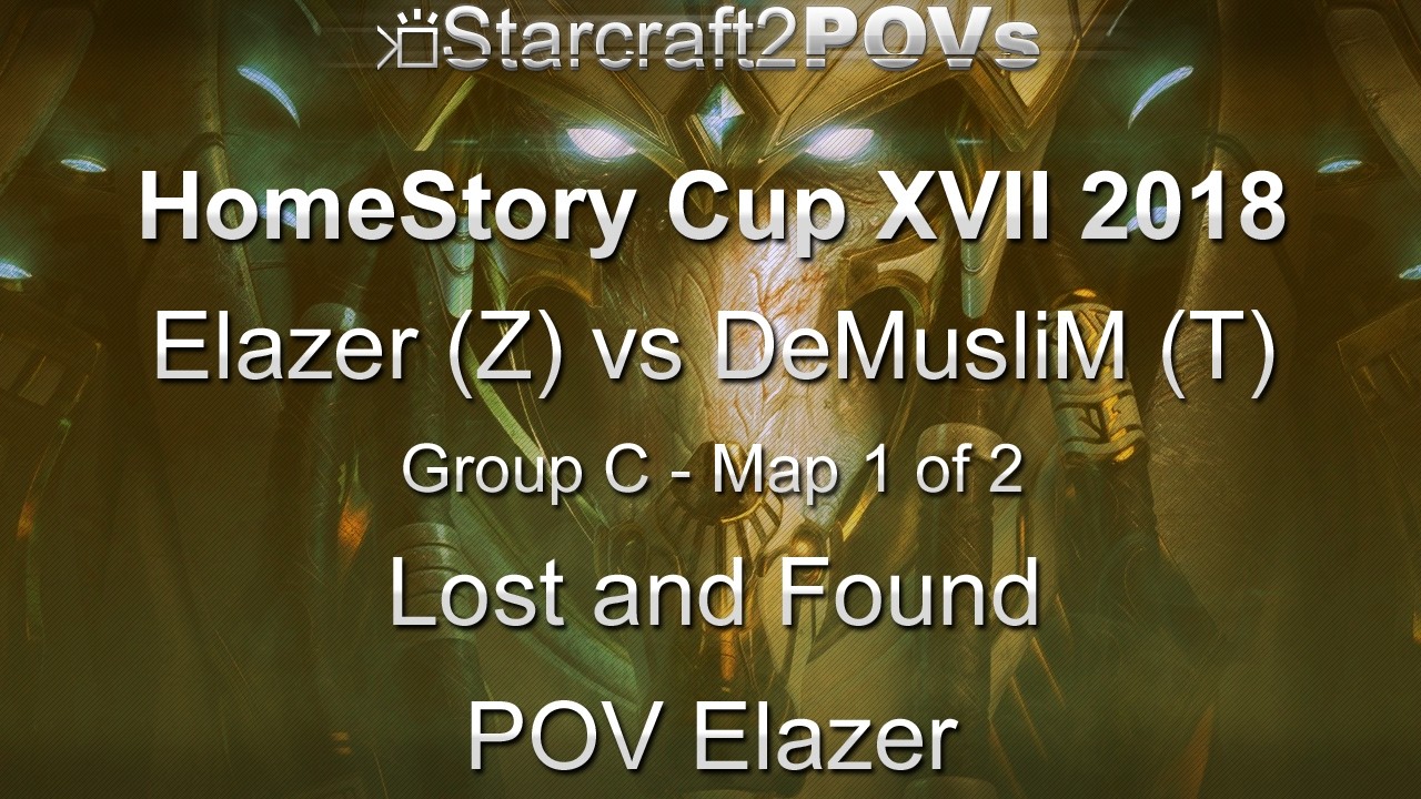 SC2 LotV - HomeStory Cup XVII 2018 - Elazer vs DeMusliM - Group C - Map 1 - Lost and Found - Elazer