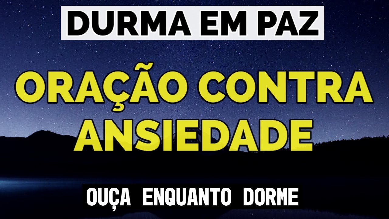 ORA&Ccedil;&Atilde;O CONTRA ANSIEDADE PARA DORMIR EM PAZ