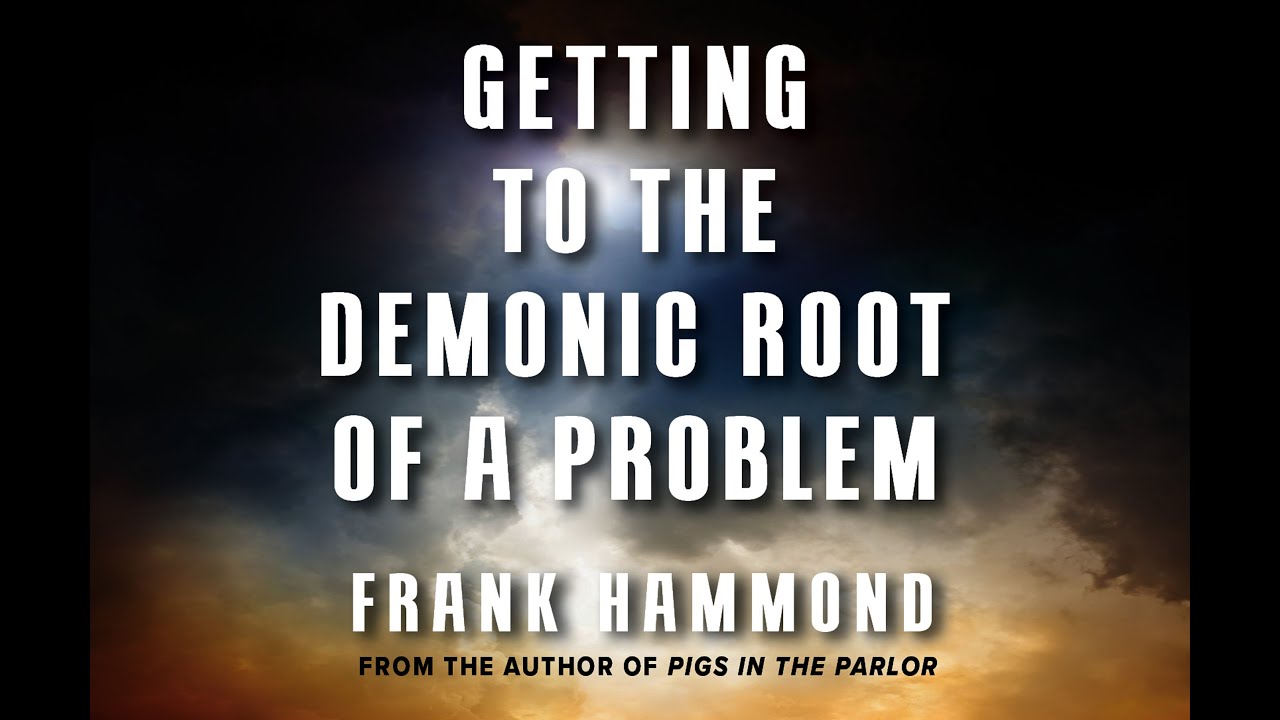 Getting to the Demonic Root of a Problem