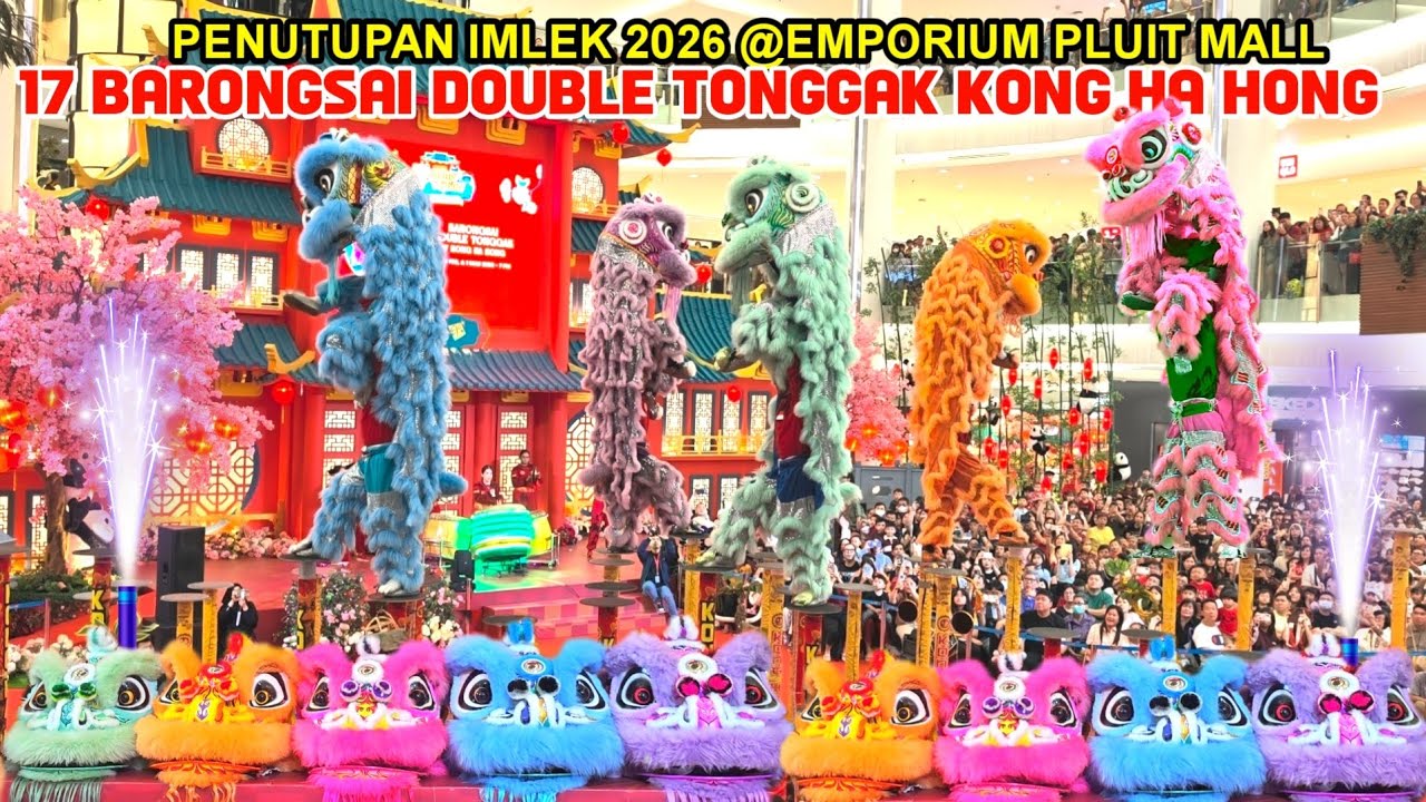 MERIAH‼️ PENUTUPAN IMLEK 2026 @Emporium Pluit Mall | Barongsai KONG HA HONG Double Tonggak