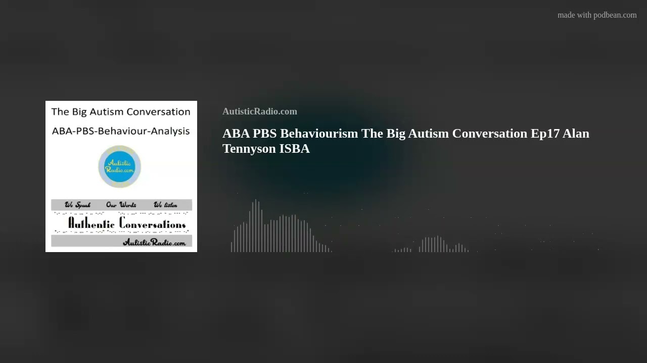 ABA PBS Behaviourism The Big Autism Conversation Ep17 Alan Tennyson ISBA