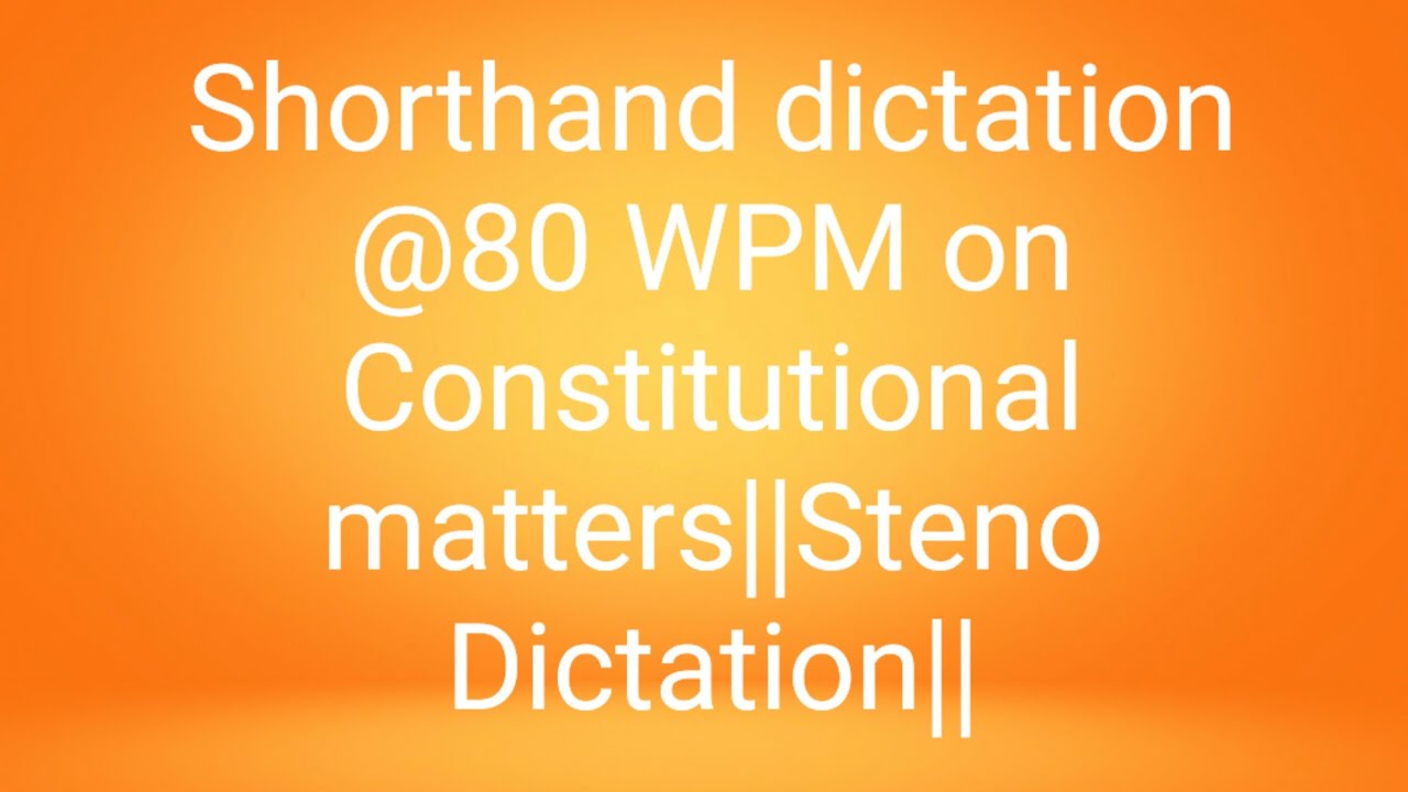 Shorthand dictation @80 WPM on Constitutional matter||Stenography Dictation||