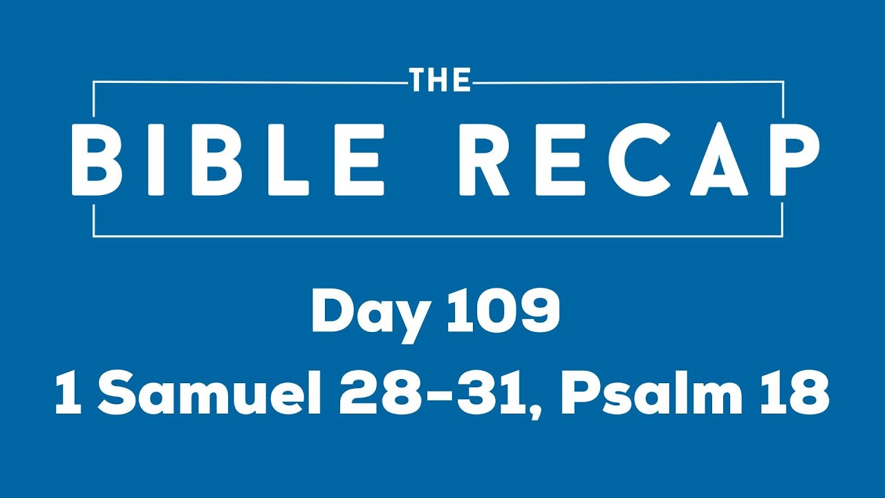 Day 109 (1 Samuel 28-31, Psalm 18)