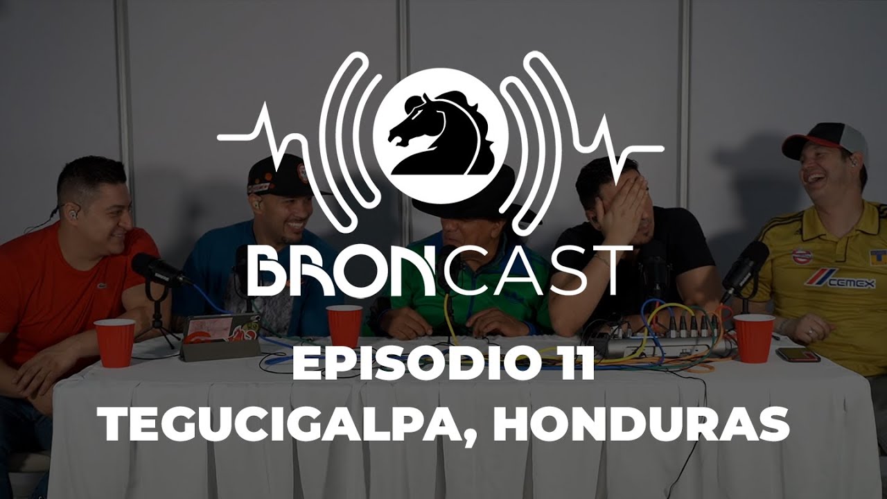 BRONCAST Episodio 11 - Tegucigalpa, Honduras