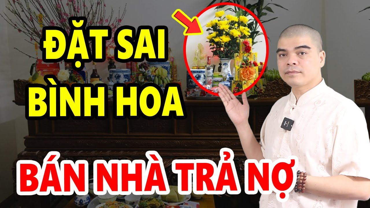 Lọ Hoa Trên Bàn Thờ Phải Đặt Bên Trái Hay Bên Phải?Hầu Hết 99% Người Việt Đều Làm Sai,BÁN NHÀ TRẢ NỢ