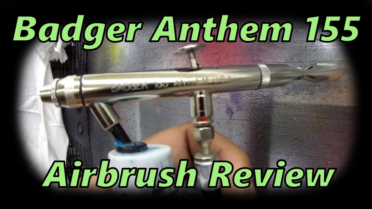 Badger Anthem 155 Airbrush Review