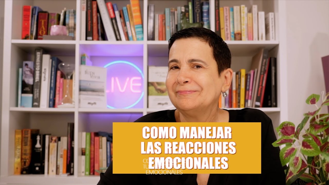 Como Manejar tus Reacciones Emocionales - Maytte