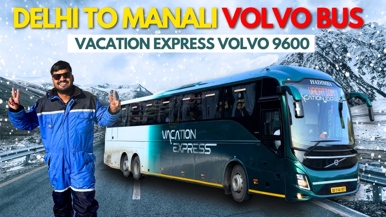 Delhi to Manali in Brand New Volvo 9600 Bus | Vacation Express | Manali Travel Itinerary Guide
